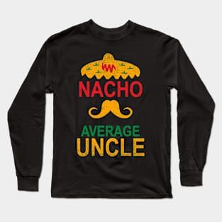 Vintage Nacho Average Uncle Funny Gift Long Sleeve T-Shirt